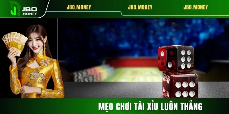 Mẹo Chơi Tài Xỉu Luôn Thắng Dành Cho Các Tay Mơ 5 mẹo chơi tài xỉu