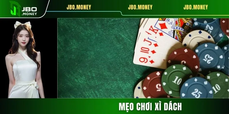 Mẹo Chơi Xì Dách Đơn Giản Và Hiệu Quả Cùng Với JBO 8 Mẹo chơi xì dách quản lý vốn