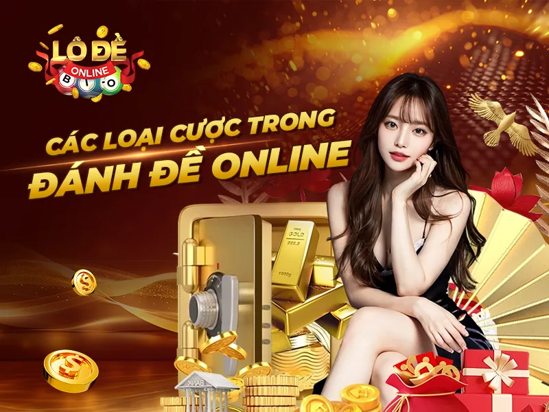Cách Đánh Đề Online: Chiến Thuật và Mẹo Cược Hiệu Quả 5 Các Loại Cược Trong Đánh Đề Online