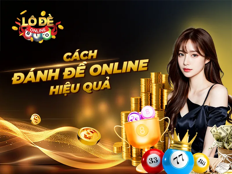 Cách Đánh Đề Online: Chiến Thuật và Mẹo Cược Hiệu Quả 4 Cách Đánh Đề Online Hiệu Quả